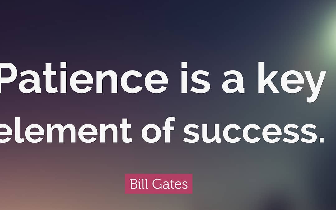 Patience is a LEADERSHIP virtue…find out why in this Blog post